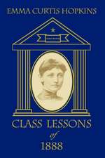 Class Lessons of 1888: Emma Curtis Hopkins Metaphysics for the 21st Century