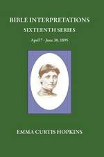 Bible Interpretations Sixteenth Series April 7 - June 30, 1895: Realizing the Christ, One in All