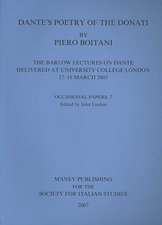Dante's Poetry of Donati: The Barlow Lectures on Dante Delivered at University College London, 17-18 March 2005: No. 7: The Barlow Lectures on Dante Delivered at University College London, 17-18 March 2005