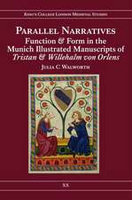 Parallel Narratives: Function and Form in the Munich Illustrated Manuscripts of Tristan and Willehalm von Orlens