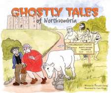 Chong, D: Ghostly Tales of Northumbria