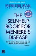 Meniere Man and the Astronaut. the Self Help Book for Meniere's Disease: A Memoir of Meniere's Disease