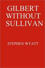 Gilbert Without Sullivan