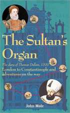 The Sultan's Organ: London to Constantinople in 1599 and Adventures on the Way