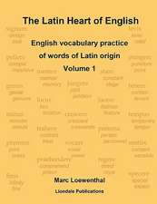 The Latin Heart of English: English Vocabulary Practice Volume 1 Compact Edition