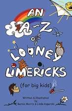 An A-Z of Looney Limericks (for Big Kids)