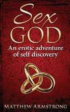 Sex God: An Erotic Adventure of Self Discovery