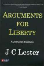 Arguments for Liberty: A Libertarian Miscellany