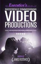 The Executive's Guide to Successfully Commissioning Video Productions