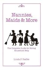 Nannies, Maids & More: The Complete Guide for Hiring Household Help