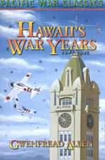 Hawaii's War Years, 1941-1945