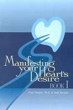 Manifesting Your Heart's Desire Book I