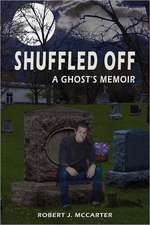 Shuffled Off: A Ghost's Memoir, Book 1