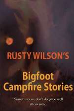 Rusty Wilson's Bigfoot Campfire Stories: Sketches and Tales of Urban Mississippi