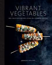 Vibrant Vegetables: 100+ Delicious Recipes Using 20+ Common Veggies