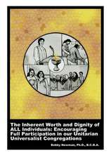 The Inherent Worth and Dignity of All Individuals: Encouraging Full Participation in Our Unitarian Universalist Congregations