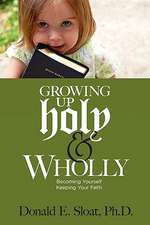 Growing Up Holy & Wholly