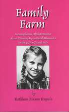 Family Farm: A Compilation of Short Stories about Growing Up in Rural Minnesota in the 40's, 50's, and 60's