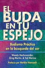 El Buda en tu espejo: Budismo prctico en la bsqueda del ser