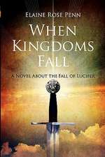 When Kingdoms Fall: A Novel about the Fall of Lucifer