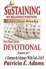 One Heart Series Devotional: Sustaining My Regained Position of Oneness and Intimacy with God for Fifty-Two Weeks