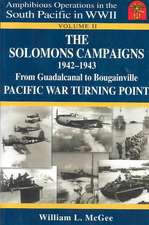 The Solomons Campaigns 1942-1943: From Guadalcanal to Bougainville Pacific War Turning Point