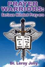 Prayer Warriors: Serious Minded Pray-Ers