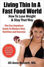 Living Thin in a Fast Food World: How to Lose Weight & Stay That Way