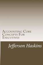 Accounting Core Concepts for Executives