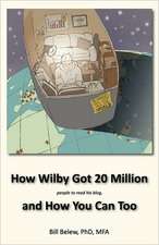 How Wilby Got 20 Million (People to Read His Blogs)