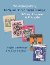 The Encyclopedia of Early American Vocal Groups - 100 Years of Harmony: 1850 to 1950