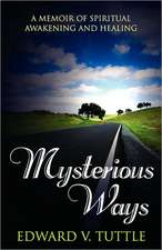 Mysterious Ways: A Memoir of Spiritual Awakening and Healing