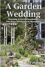 A Garden Wedding: Creating a Lovely Landscape for Your Ceremony or Reception