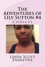 The Adventures of Lily Sutton -Book #4 Choices: Choices