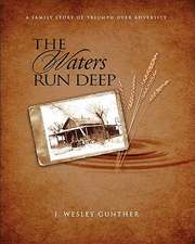 The Waters Run Deep: A Family Story of Triumph Over Adversity