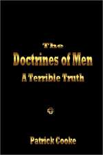 The Doctrines of Men - A Terrible Truth