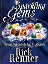 Sparkling Gems from the Greek: 365 Greek Word Studies for Every Day of the Year to Sharpen Your Understanding of God's Word