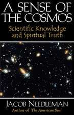 A Sense of the Cosmos Scientific Knowledge and Spiritual Truth: My Years with an American Guru