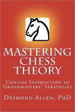 Mastering Chess Theory: Concise Instruction to Grandmaster's Strategies