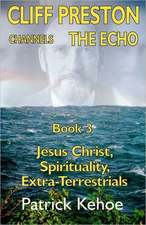 Cliff Preston Channels the Echo Book 3: The Dis-Integration of Ken Wilber