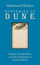 Mysteries of Dune: Sufism, Psychedelics, and the Prediction of Frank Herbert