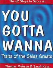 You Gotta Wanna: Traits of the Sales Greats