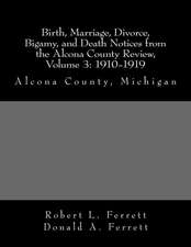 Birth, Marriage, Divorce, Bigamy, and Death Notices from the Alcona County Review, Volume 3