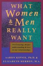 What Women and Men Really Want: Creating Deeper Understanding and Love in Our Relationships