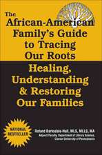 The African American Family's Guide to Tracing Our Roots