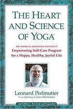 Heart & Science of Yoga: Empowering Self-Care Program for a Happy, Healthy, Joyful Life