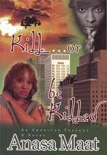 Kill... or Be Killed: An American Tragedy