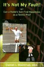 It's Not My Fault: Or Can a Rabbi's Son Find Happiness as a Tennis Pro