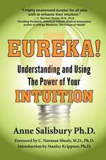 Eureka! Understanding and Using the Power of Your Intuition