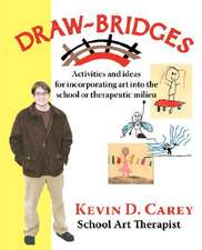 Draw-Bridges: Activities and Ideas for Incorporating Art Into the School or Therapeutic